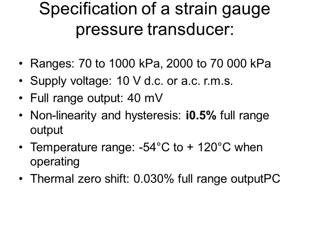 Specification of a strain gauge pressure transducer: Ranges: 70 to 1000 kPa, 2000 to